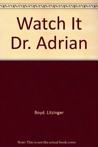 Book cover for Watch It, Dr. Adrian