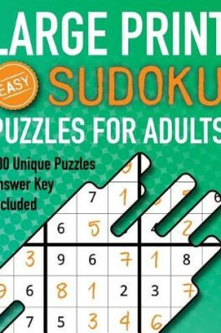 Cover of Large Print Sudoku Puzzles For Adults Easy 200 Unique Puzzles Answer Key Included