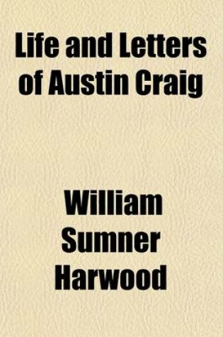 Cover of Life and Letters of Austin Craig