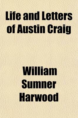 Book cover for Life and Letters of Austin Craig