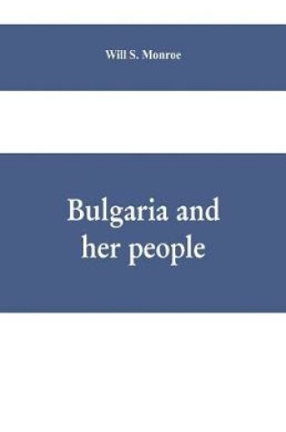 Cover of Bulgaria and her people