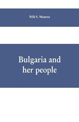 Book cover for Bulgaria and her people