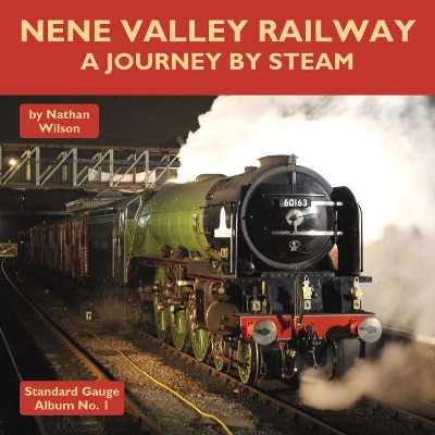 Cover of Nene Valley Railway - A Journey By Steam