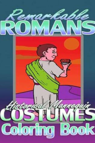 Cover of Remarkable Romans & Historical Mannequin Costumes (Coloring Book)