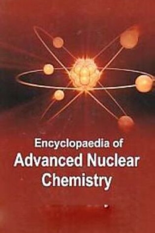 Cover of Encyclopaedia of Advanced Nuclear Chemistry