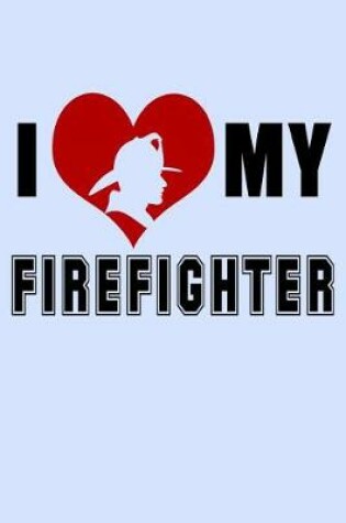 Cover of I Love My Firefighter