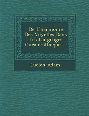 Book cover for de L'Harmonie Des Voyelles Dans Les Languages Ouralo-Altaiques...