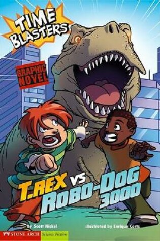 Cover of T. Rex vs Robo-Dog 3000: Time Blasters (Graphic Sparks)