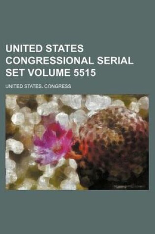 Cover of United States Congressional Serial Set Volume 5515