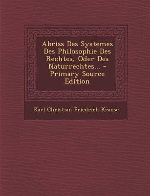 Book cover for Abriss Des Systemes Des Philosophie Des Rechtes, Oder Des Naturrechtes... - Primary Source Edition