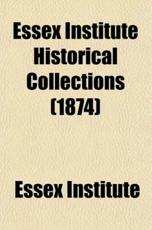 Cover of Essex Institute Historical Collections (Volume 12)