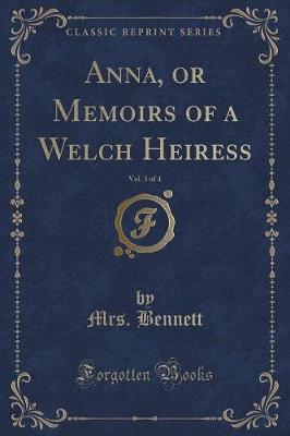 Book cover for Anna, or Memoirs of a Welch Heiress, Vol. 3 of 4 (Classic Reprint)