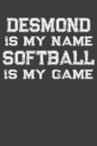 Cover of Desmond Is My Name Softball Is My Game