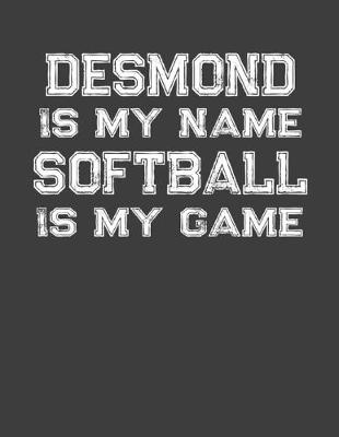 Book cover for Desmond Is My Name Softball Is My Game