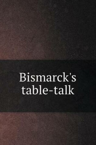 Cover of Bismarck's table-talk