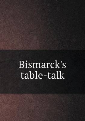 Book cover for Bismarck's table-talk