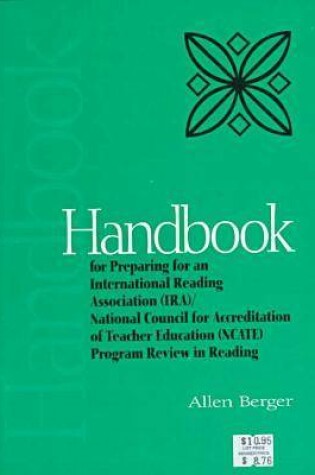 Cover of Handbook for Preparing for an International Reading Association (IRA)/National Council for Accreditation of Teacher Education (Ncate) Program Review in Reading