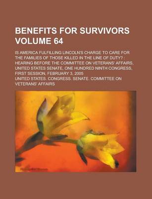 Book cover for Benefits for Survivors; Is America Fulfilling Lincoln's Charge to Care for the Families of Those Killed in the Line of Duty?