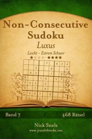 Cover of Non-Consecutive Sudoku Luxus - Leicht bis Extrem Schwer - Band 7 - 468 Rätsel