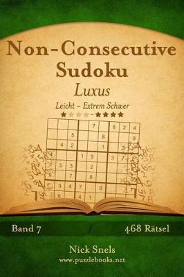 Book cover for Non-Consecutive Sudoku Luxus - Leicht bis Extrem Schwer - Band 7 - 468 Rätsel