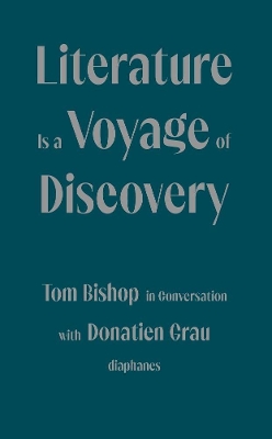 Book cover for Literature Is a Voyage of Discovery - Tom Bishop in Conversation with Donatien Grau