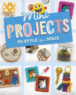 Cover of Mini Projects to Style Your Space