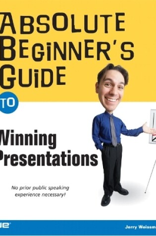 Cover of Absolute Beginner's Guide to Winning Presentations