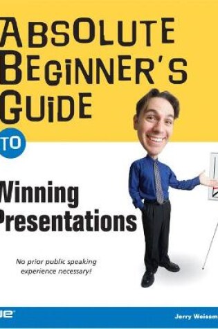 Cover of Absolute Beginner's Guide to Winning Presentations