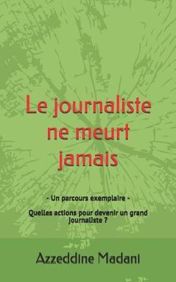 Book cover for Le Journaliste Ne Meurt Jamais