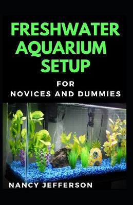 Book cover for Freshwater Aquarium Setup For Novices And Dummies