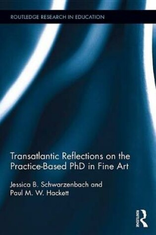 Cover of Transatlantic Reflections on the Practice-Based PhD in Fine Art