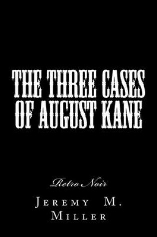 Cover of The Three Cases of August Kane