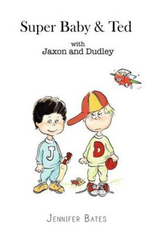 Cover of Super Baby & Ted with Jaxon and Dudley