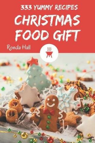 Cover of 333 Yummy Christmas Food Gift Recipes