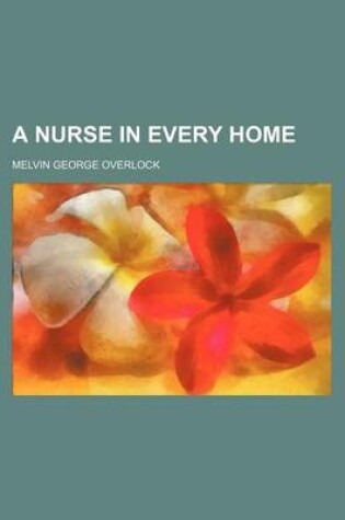 Cover of A Nurse in Every Home