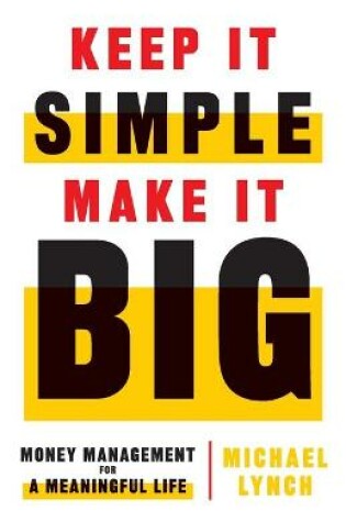 Cover of Keep It Simple, Make It Big
