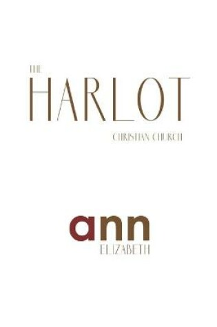 Cover of The Harlot Christian Church - Ann Elizabeth