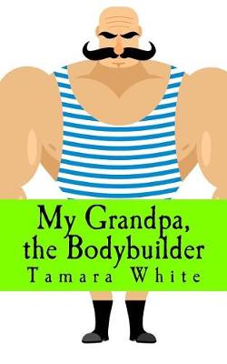 Book cover for My Grandpa, the Bodybuilder