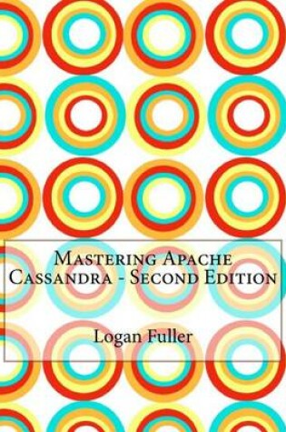 Cover of Mastering Apache Cassandra - Second Edition