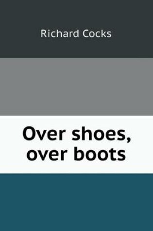 Cover of Over shoes, over boots