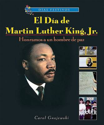 Cover of El Día de Martin Luther King, Jr.: Honramos a Un Hombre de Paz (Martin Luther King, Jr. Day: Honoring a Man of Peace)