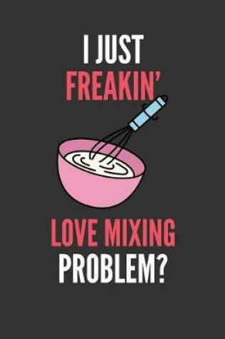 Cover of I Just Freakin' Love Mixing