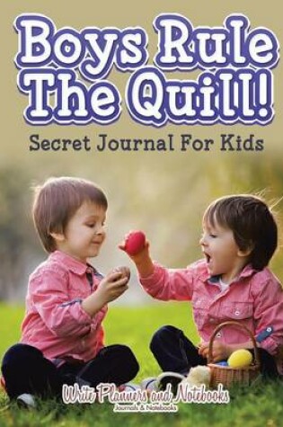 Cover of Boys Rule the Quill! Secret Journal for Kids