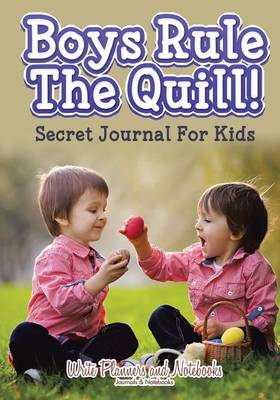 Book cover for Boys Rule the Quill! Secret Journal for Kids