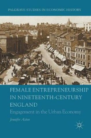 Cover of Female Entrepreneurship in Nineteenth-Century England