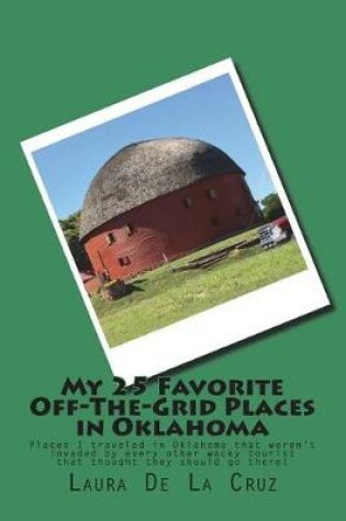 Cover of My 25 Favorite Off-The-Grid Places in Oklahoma