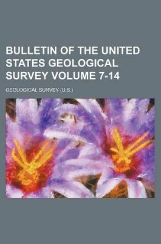 Cover of Bulletin of the United States Geological Survey Volume 7-14