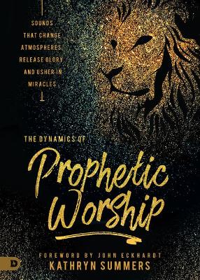 Cover of Dynamics of Prophetic Worship, The