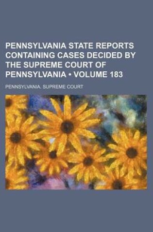 Cover of Pennsylvania State Reports Containing Cases Decided by the Supreme Court of Pennsylvania (Volume 183)