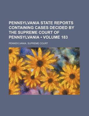 Book cover for Pennsylvania State Reports Containing Cases Decided by the Supreme Court of Pennsylvania (Volume 183)